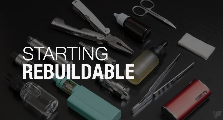 Getting off to a good start with the rebuildable e-cigarette - Vaping Post